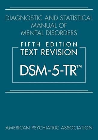 Diagnostic and Statistical Manual of Mental Disorders, Text Revision Dsm-5-tr 5th Edition