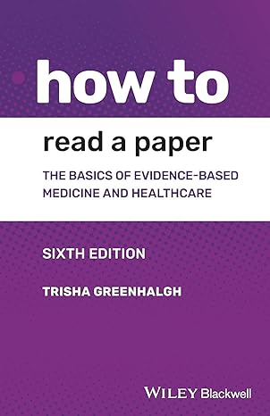 How to Read a Paper: The Basics of Evidence-based Medicine and Healthcare 6th Edition