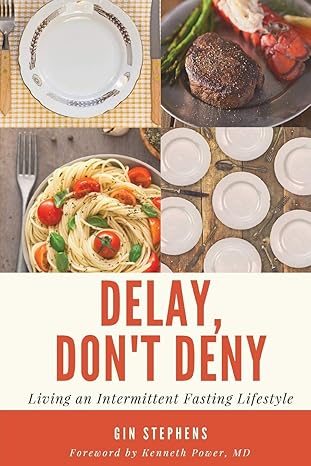 Delay, Don't Deny: Living an Intermittent Fasting Lifestyle Paperback – December 31, 2016