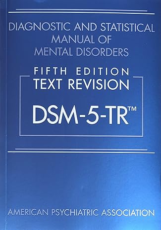 Diagnostic and Statistical Manual of Mental Disorders, Text Revision Dsm-5-tr 5th Edition